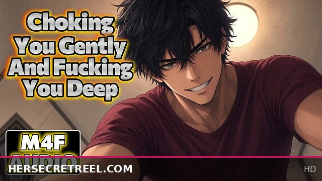 Gentle Choking and Deep Fucking with Soothing ASMR Voice [M4F] Amateur Intimacy