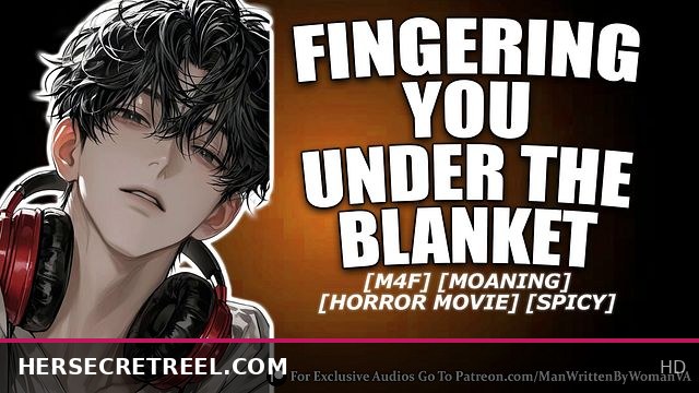 Stealing Your Best Friend’s Boyfriend Under the Blanket During a Movie Night [M4F] [MDOM] [SPICY]