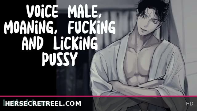 Male Voice ASMR: Moaning, Licking Pussy, and Fucking for Women’s Ultimate Pleasure